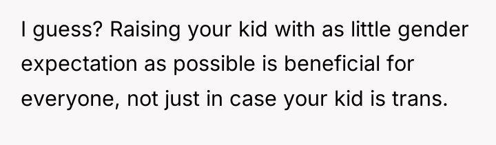 I guess? Raising your kid with as little gender expectation...