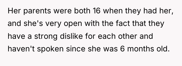 Her parents were both 16 when they had her, and...