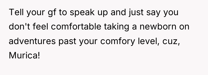 Tell your gf to speak up and just say you...
