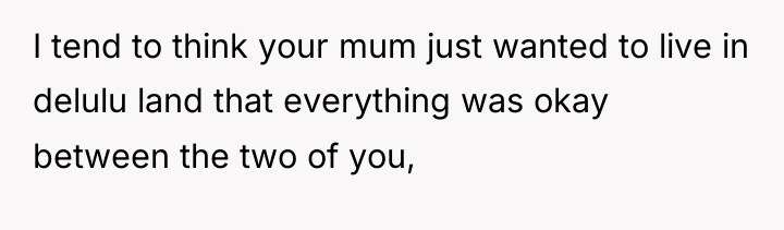 I tend to think your mum just wanted to live...