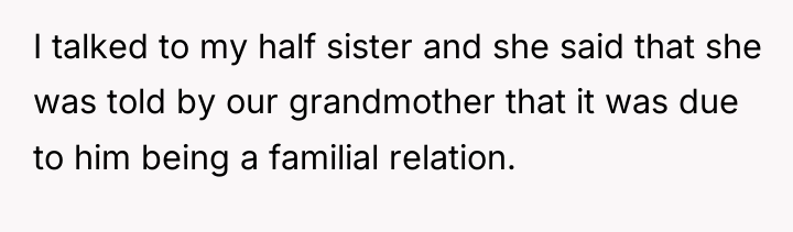 I talked to my half sister and she said that...