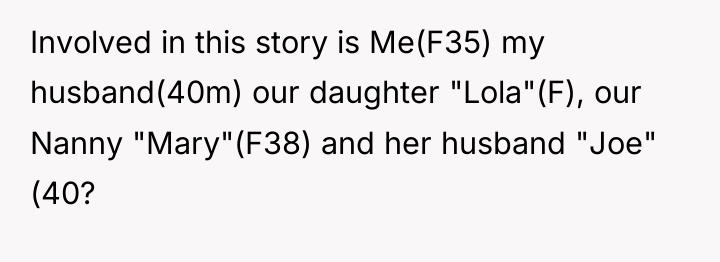 Involved in this story is Me(F35) my husband(40m) our daughter...