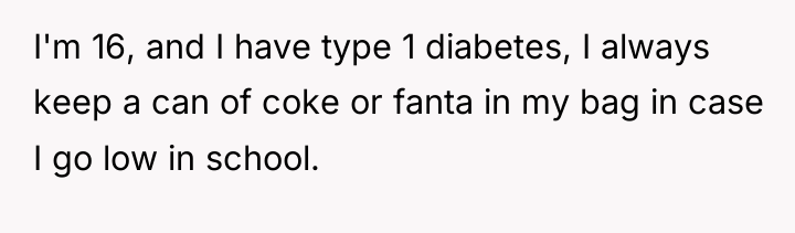 I'm 16, and I have type 1 diabetes, I always...