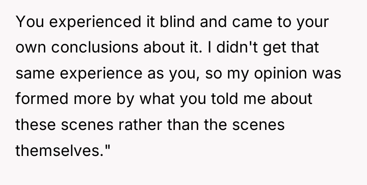 You experienced it blind and came to your own conclusions...