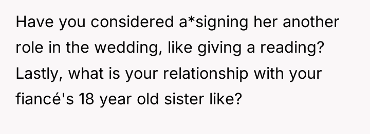 Have you considered a*signing her another role in the wedding,...