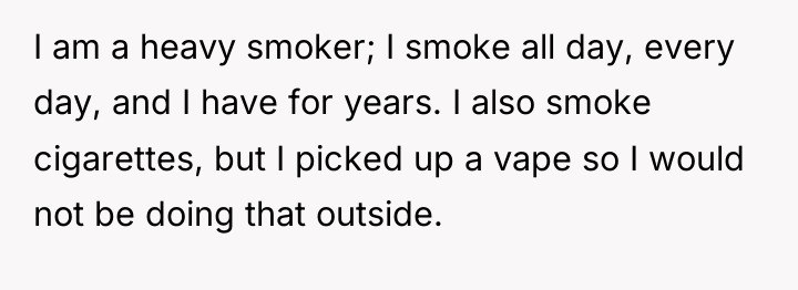 I am a heavy smoker; I smoke all day, every...