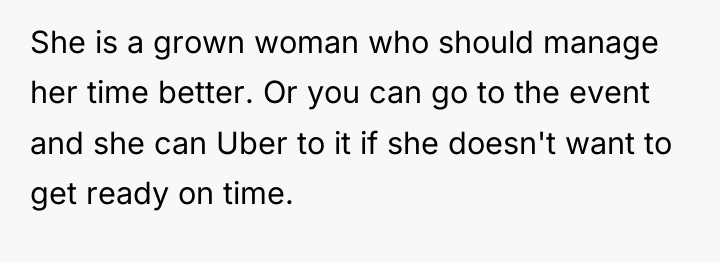 She is a grown woman who should manage her time...