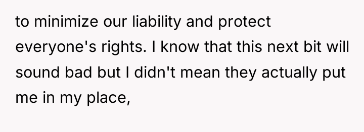 to minimize our liability and protect everyone's rights. I know...