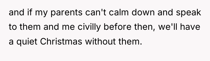 and if my parents can't calm down and speak to...