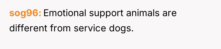 sog96 Emotional support animals are different from service dogs.