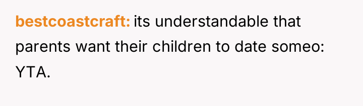bestcoastcraft its understandable that parents want their children to date...
