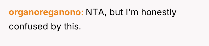 organoreganono NTA, but I'm honestly confused by this.