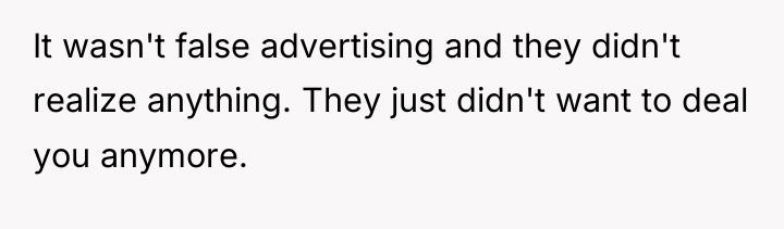 It wasn't false advertising and they didn't realize anything. They...