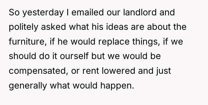 So yesterday I emailed our landlord and politely asked what...