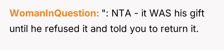 WomanInQuestion ": NTA - it WAS his gift until he...