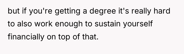 but if you're getting a degree it's really hard to...