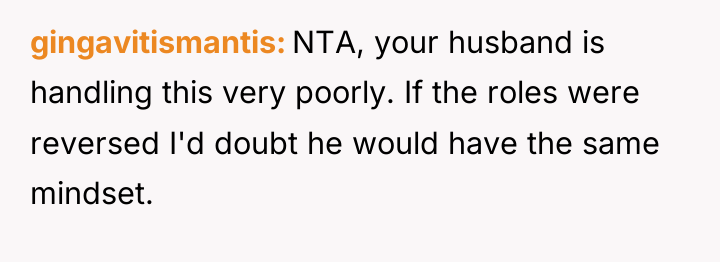 gingavitismantis NTA, your husband is handling this very poorly. If...