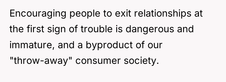 Encouraging people to exit relationships at the first sign of...