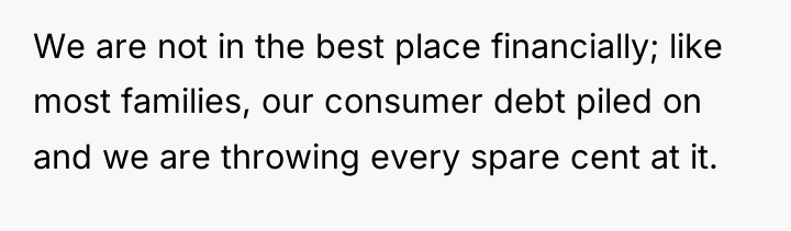 We are not in the best place financially; like most...