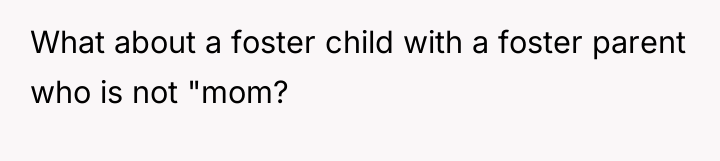 What about a foster child with a foster parent who...