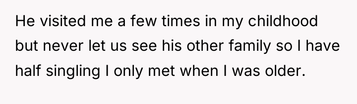 He visited me a few times in my childhood but...