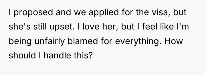 I proposed and we applied for the visa, but she's...