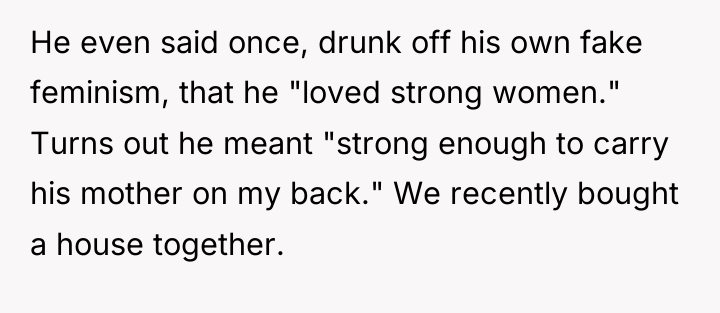 He even said once, drunk off his own fake feminism,...