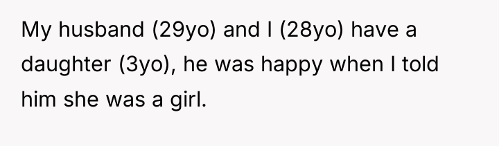 My husband (29yo) and I (28yo) have a daughter (3yo),...