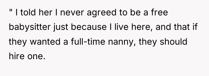 " I told her I never agreed to be a...