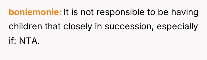 boniemonie It is not responsible to be having children that...