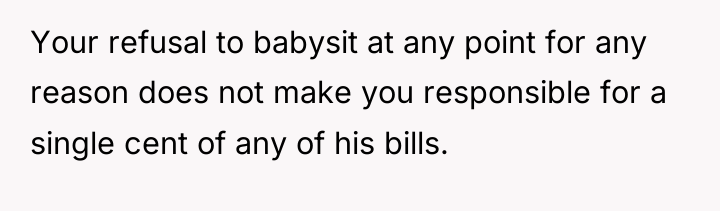 Your refusal to babysit at any point for any reason...