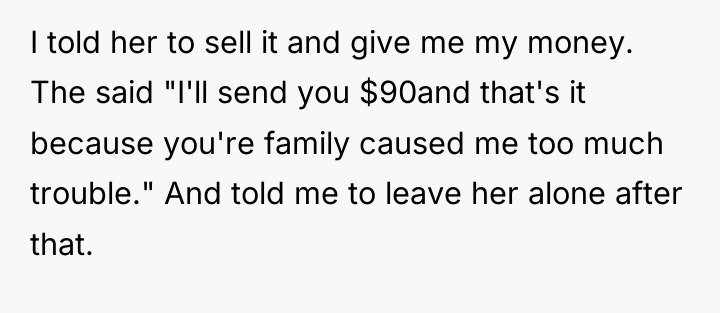I told her to sell it and give me my...