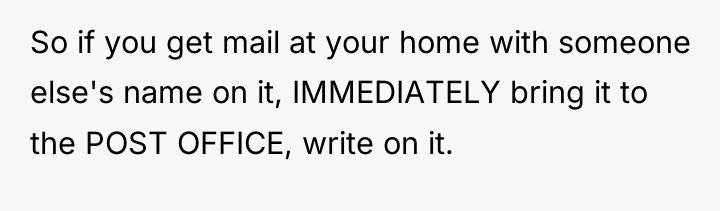 So if you get mail at your home with someone...