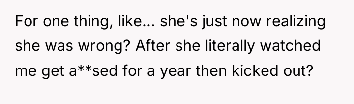 For one thing, like... she's just now realizing she was...