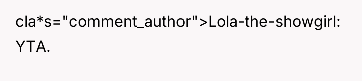 cla*s="comment_author">Lola-the-showgirl: YTA.