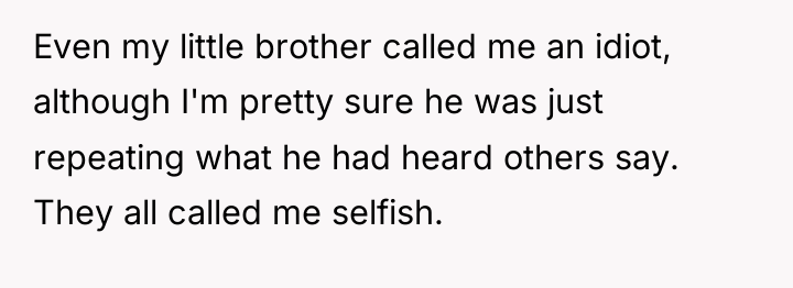 Even my little brother called me an idiot, although I'm...