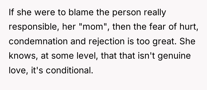If she were to blame the person really responsible, her...