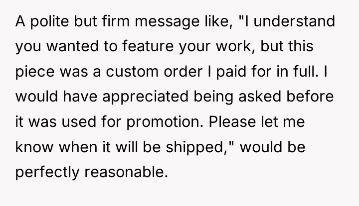 A polite but firm message like, "I understand you wanted...