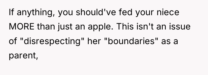 If anything, you should've fed your niece MORE than just...