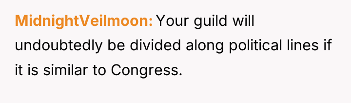 MidnightVeilmoon Your guild will undoubtedly be divided along political lines...