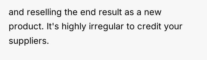 and reselling the end result as a new product. It's...