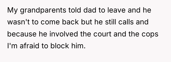 My grandparents told dad to leave and he wasn't to...