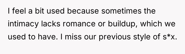 I feel a bit used because sometimes the intimacy lacks...