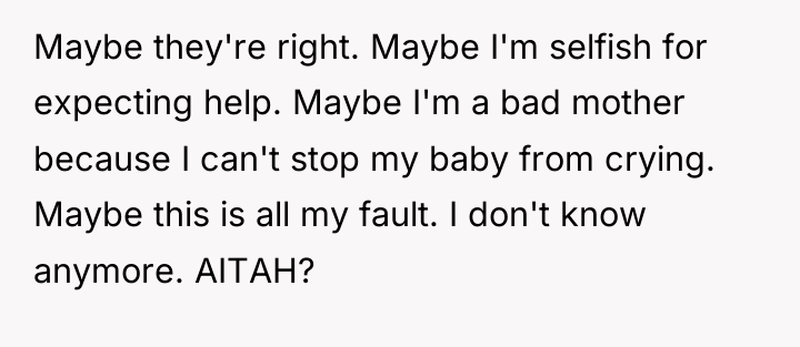 Maybe they're right. Maybe I'm selfish for expecting help. Maybe...