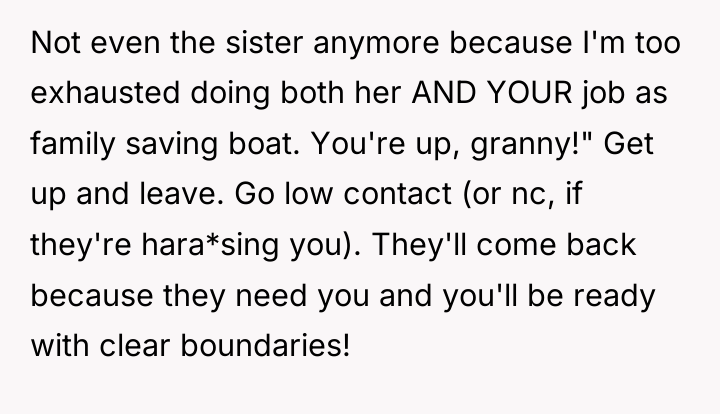 Not even the sister anymore because I'm too exhausted doing...
