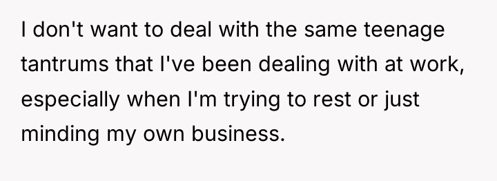 I don't want to deal with the same teenage tantrums...