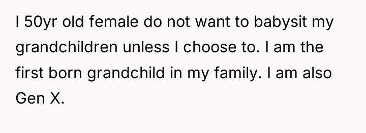 I 50yr old female do not want to babysit my...