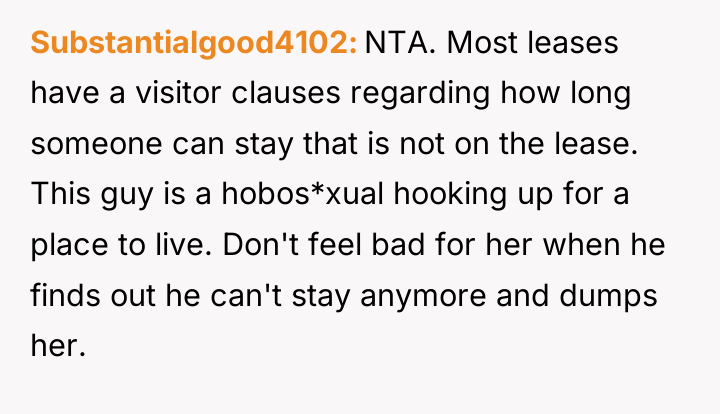Substantialgood4102 NTA. Most leases have a visitor clauses regarding how...
