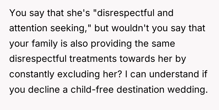 You say that she's "disrespectful and attention seeking," but wouldn't...