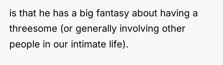 is that he has a big fantasy about having a...